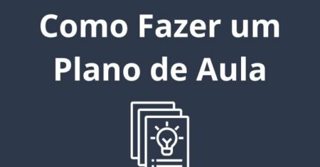 Aprenda a Fazer um Plano de Aula Rápido e Alinhado à BNCC