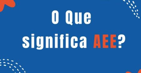 O Que Significa AEE: Descubra o Que Representa Essa Sigla