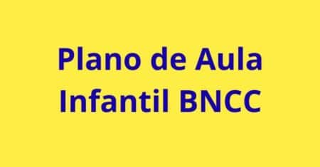 Plano de Aula Infantil BNCC: Guia Completo com Modelos Prontos