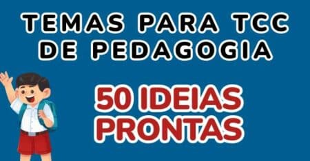 Temas paraTCC de Pedagogia : 50 Ideias Prontas ( Passo a Passo)