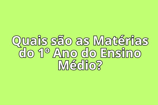 Quais são as Matérias do 1º Ano do Ensino Fundamental?