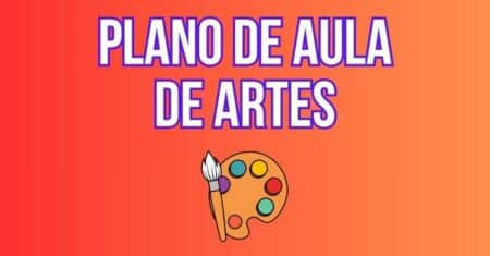 7 Planos de Aula de Artes para Trabalhar Criatividade e Expressão
