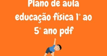 Baixe PDF Plano de Aula Educação Física 1° ao 5° Ano