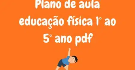 Baixe PDF Plano de Aula Educação Física 1° ao 5° Ano