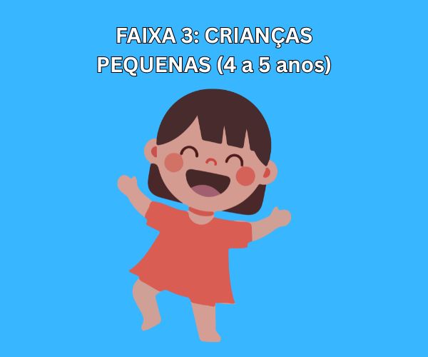 CRIANÇAS PEQUENAS (4 a 5 anos)