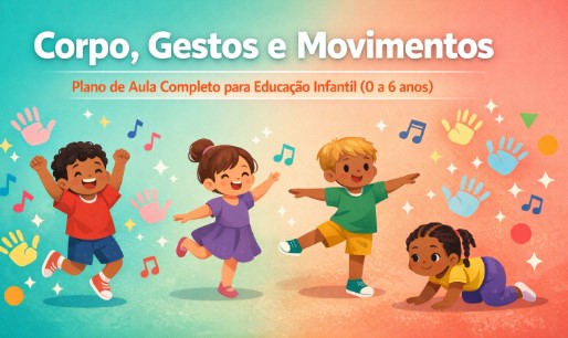 Plano de Aula Corpo, Gestos e Movimentos Educação Infantil​