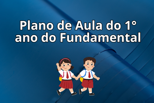 capa do artigo 7 Planos de Aula para o 1º Ano do Ensino Fundamental (BNCC)