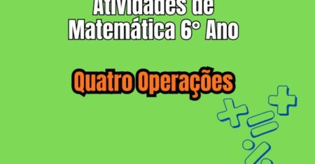 Atividade de Matemática 6° Ano Sobre as Quatro Operações