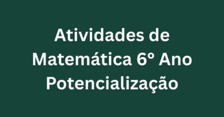 Atividade de Matemática 6° Ano Sobre Potencialização