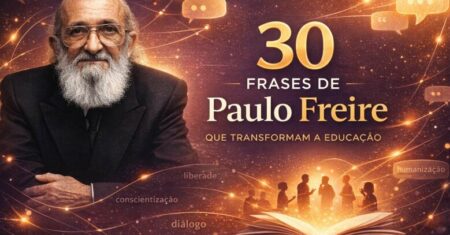 30 Frases de Paulo Freire que Transformam a Educação