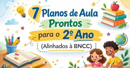 7 Planos de Aula 2° Ano Fundamental Alinhados à BNCC