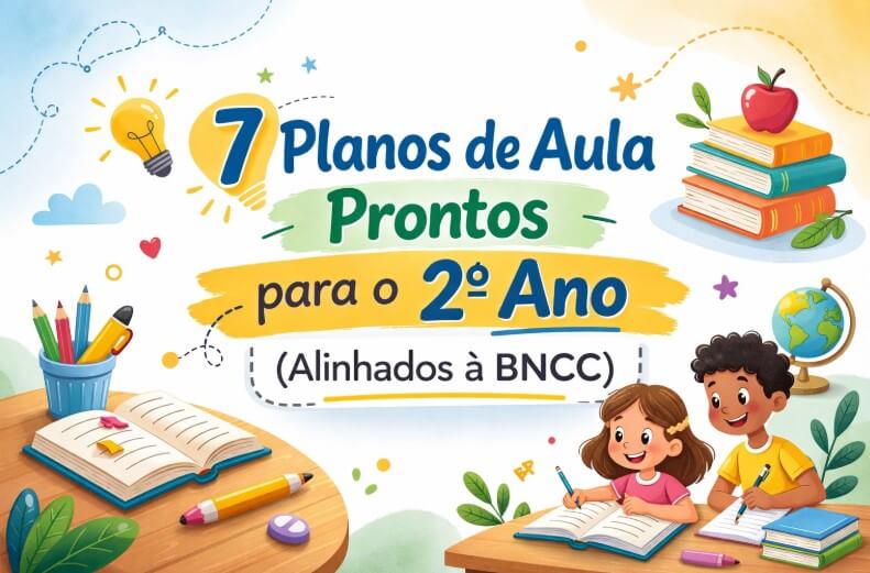 7 Planos de Aula Prontos para o 2º Ano (Alinhados à BNCC)
