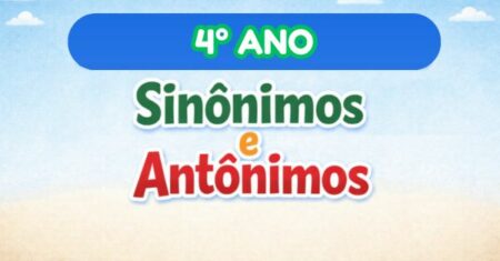 Atividades de Português 4° Ano Sobre Sinônimos e Antônimos