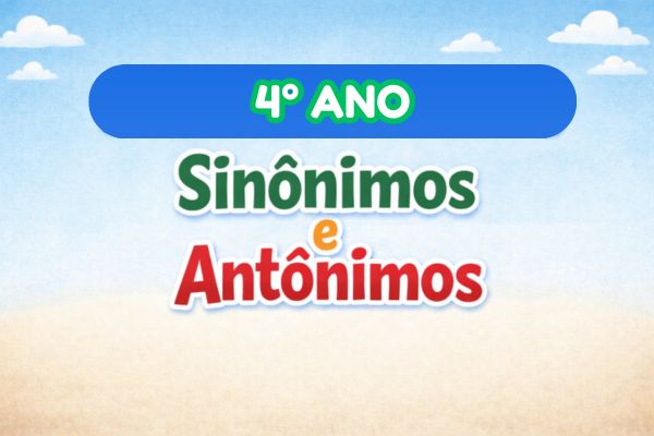 atividade de português 4° ano sobre antônimo e sinônimo
