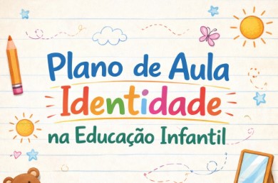plano de aula identidade educação infantil​