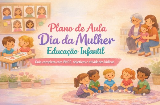 Baixe Plano de Aula Dia da Mulher Educação Infantil