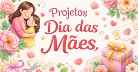 Projetos Dia das Mães 2026 para Baixar: Guia Completo em PDF