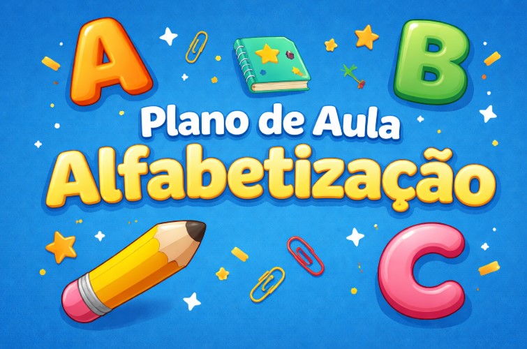 Plano de Aula Alfabetização: Modelos Prontos Para Baixar