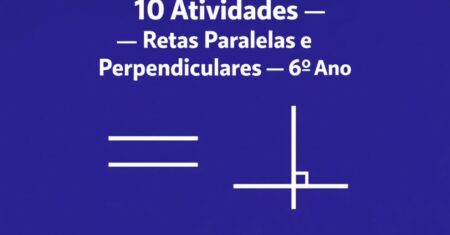 10 Atividades de Matemática do 6º Ano sobre Retas Paralelas e Perpendiculares