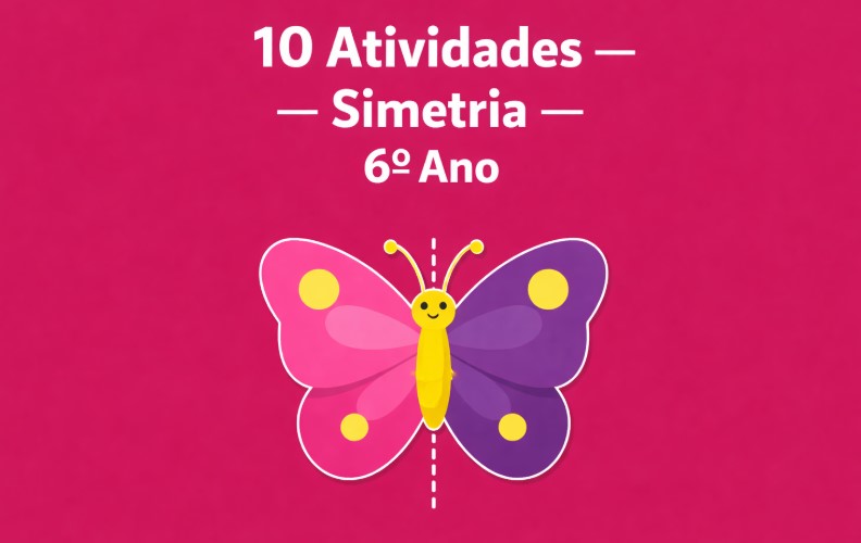Atividades de Matemática do 6º Ano sobre Simetria