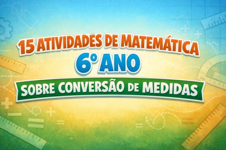 15 Atividades de Matemática 6° Ano Sobre Conversão de Medidas