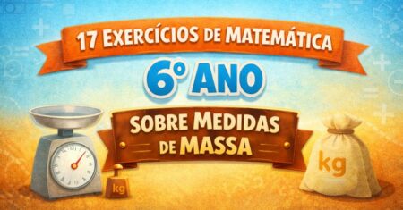 17 Exercícios de Matemática 6° Ano Sobre Medidas de Massa