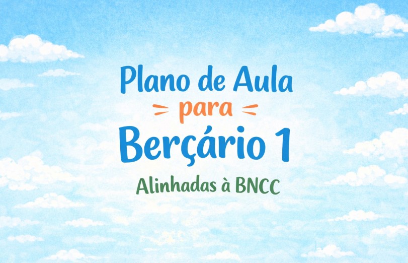 Plano de Aula para Berçário 1 Alinhadas à BNCC