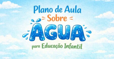 Plano de Aula Sobre Água para Educação Infantil – BNCC