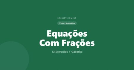 13 Exercícios Equações Com Frações De Matemática 7º Ano + Gabarito