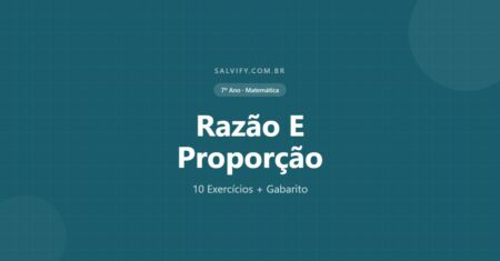 10 Exercícios De Matemática Razão E Proporção Para o 7º Ano