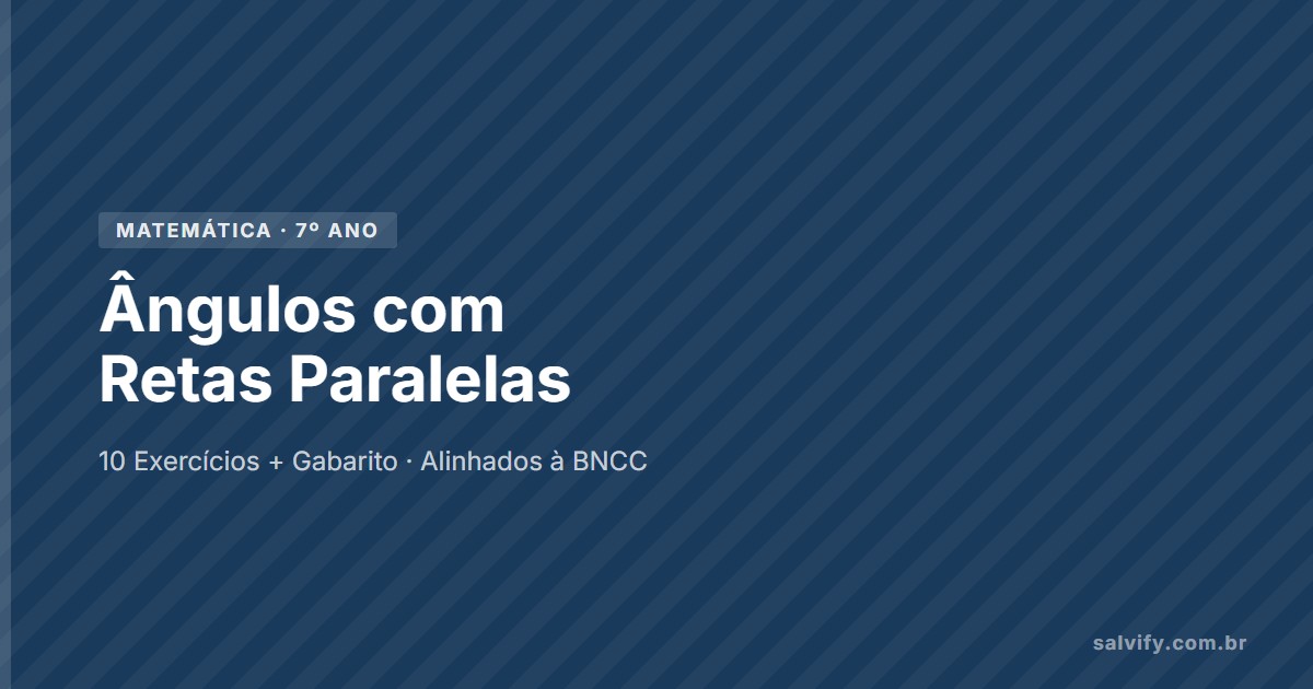 ângulos com retas paralelas 7º ano