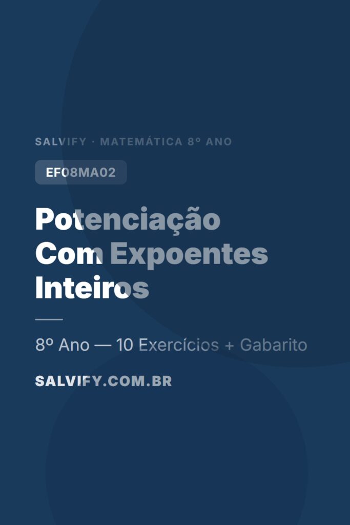 10 exercícios de potenciação com expoentes inteiros para o 8º Ano com gabarito. Atividades alinhadas à BNCC, prontas para imprimir e usar em sala de aula.