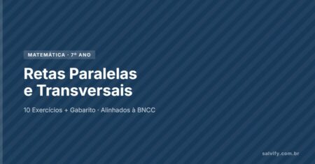 10 Atividades de Matemática 7º Ano Sobre Retas Paralelas e Transversais + Gabarito