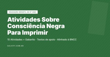 15 Atividades Sobre Consciência Negra Para Imprimir Educação Infantil Ao 9º Ano
